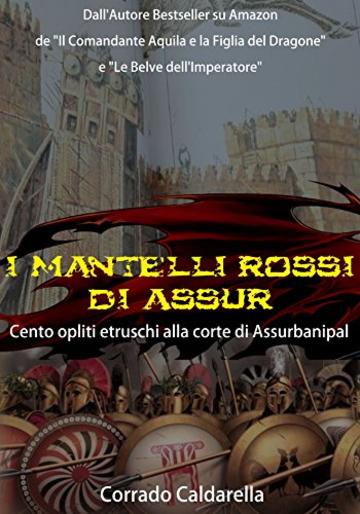 I mantelli rossi di Assur: Cento opliti etruschi alla corte di Assurbanipal